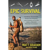 Epic Survival: Extreme Adventure, Stone Age Wisdom, and Lessons in Living from a Modern Hunter-Gatherer - Paperback