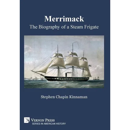 Merrimack, The Biography of a Steam Frigate - Hardcover
