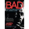 Bad: The Autobiography of James Carr - Paperback