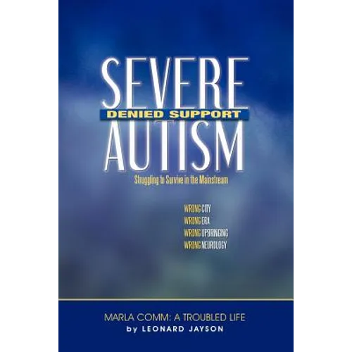 Severe Autism, Denied Support: Struggling to Survive in the Mainstream - Paperback