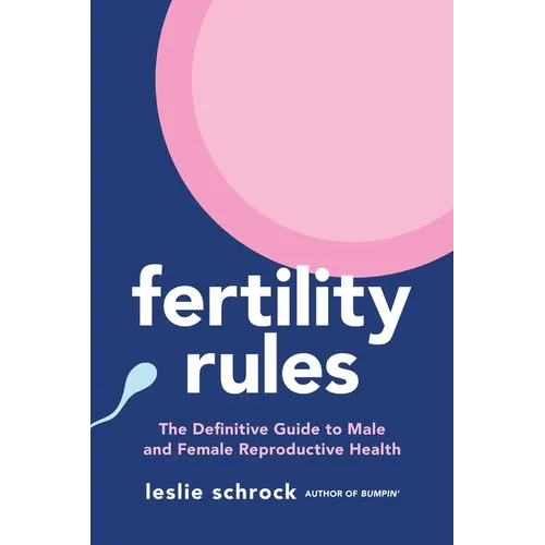 Fertility Rules: The Definitive Guide to Male and Female Reproductive Health - Paperback