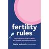 Fertility Rules: The Definitive Guide to Male and Female Reproductive Health - Paperback