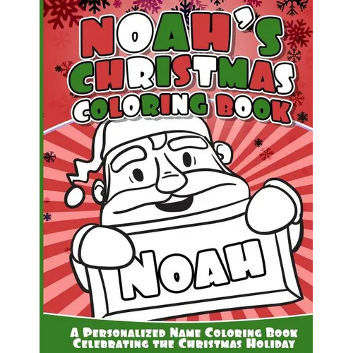 Noah's Christmas Coloring Book: A Personalized Name Coloring Book Celebrating the Christmas Holiday - Paperback