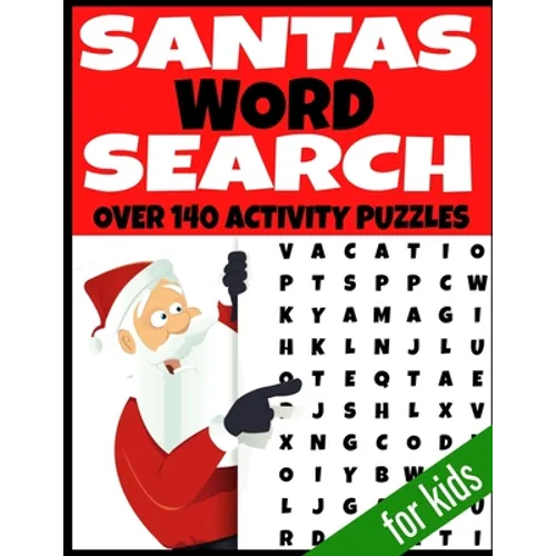 Santas Word Search: Over 140 Activity Puzzles - All Christmas Holiday Themed - Fun and Entertaining Word Hunt Puzzles - Kids Ages 4-12 Yea - Paperback