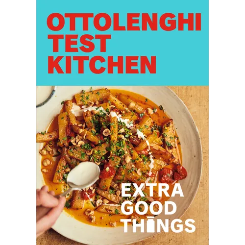 Ottolenghi Test Kitchen: Extra Good Things: Bold, Vegetable-Forward Recipes Plus Homemade Sauces, Condiments, and More to Build a Flavor-Packed Pantry - Paperback