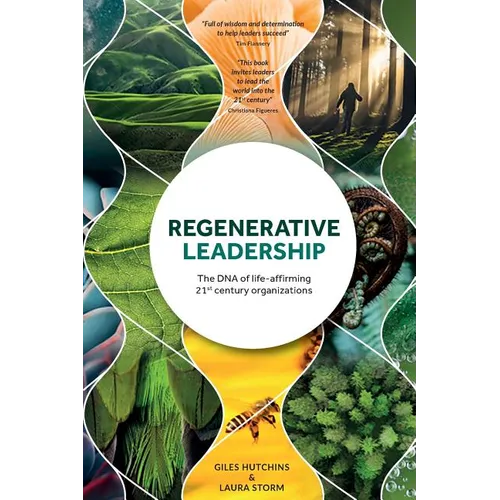 Regenerative Leadership: The DNA of life-affirming 21st century organizations - Paperback