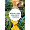 Regenerative Leadership: The DNA of life-affirming 21st century organizations - Paperback