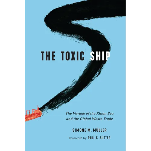 The Toxic Ship: The Voyage of the Khian Sea and the Global Waste Trade - Hardcover