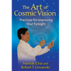 The Art of Cosmic Vision: Practices for Improving Your Eyesight - Paperback