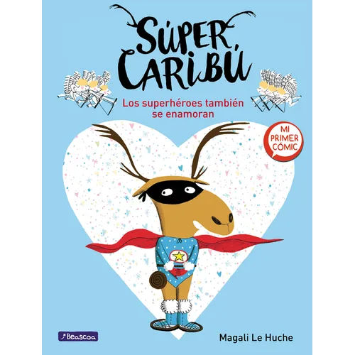 Súper Caribú Los Superhéroes También Se Enamoran / Super Caribou: Superhero Es Fall in Love Too - Hardcover