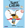 Súper Caribú Los Superhéroes También Se Enamoran / Super Caribou: Superhero Es Fall in Love Too - Hardcover