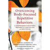Overcoming Body-Focused Repetitive Behaviors: A Comprehensive Behavioral Treatment for Hair Pulling and Skin Picking - Paperback