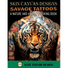 Savage Tattoos: A Nature and Animal Coloring Book: Tattoos That Capture the Beauty of the Wild - Paperback