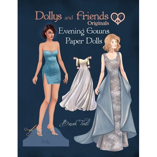 Dollys and Friends Originals, Evening Gowns Paper Dolls: Fashion Dress Up Collection with Glamorous Dresses - Paperback