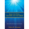 Jesus the Giver, the Gifts and the Gifted: Spiritual Gifts That Prepare You For Eternity - Paperback