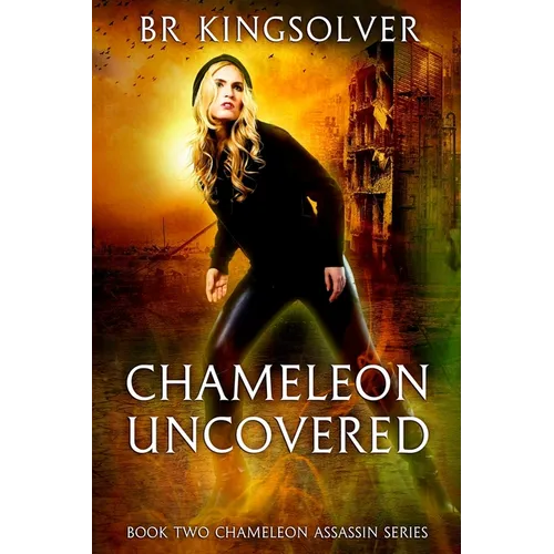 Chameleon Uncovered: Book 2 of the Chameleon Assassin Series - Paperback