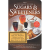 The Ultimate Guide to Sugars and Sweeteners: Discover the Taste, Use, Nutrition, Science, and Lore of Everything from Agave Nectar to Xylitol - Paperback