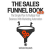 The Sales Funnel Book V2.0: The Simple Plan to Multiply Your Business with Marketing Automation - Paperback