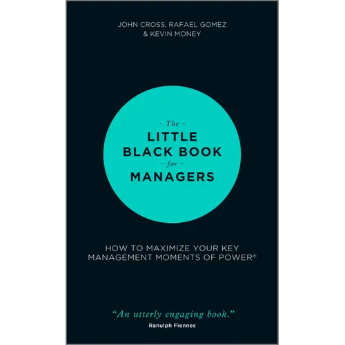 The Little Black Book for Managers: How to Maximize Your Key Management Moments of Power - Hardcover