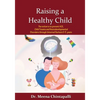 Raising a Healthy Child: Universal Nurturing Techniques to Overcome Adverse Childhood Experiences, Child Trauma, and Behavior Disorders - Paperback