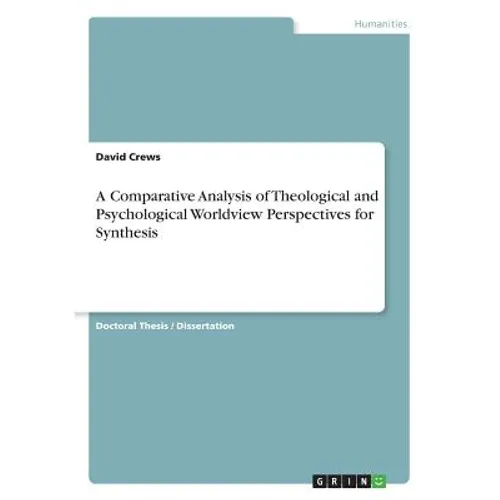 A Comparative Analysis of Theological and Psychological Worldview Perspectives for Synthesis - Paperback