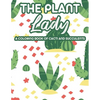 The Plant Lady A Coloring Book Of Cacti And Succulents: Relaxing Coloring Pages Of Cactus For Adults, Illustrations And Designs Of Cactuses And Succul - Paperback