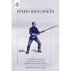 Fixed Bayonets - A Complete System of Fence for the British Magazine Rifle. - Paperback