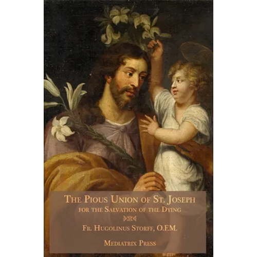 The Pious Union of St. Joseph: For the Salvation of the Dying - Hardcover