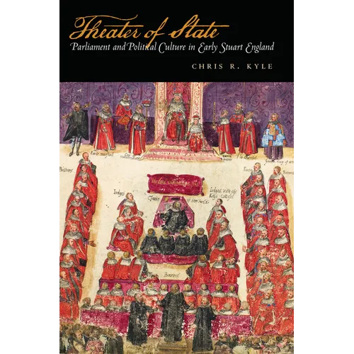 Theater of State: Parliament and Political Culture in Early Stuart England - Hardcover