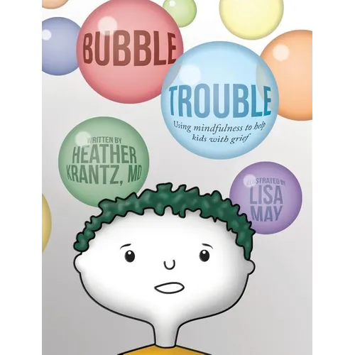 Bubble Trouble: Using mindfulness to help kids with grief - Hardcover