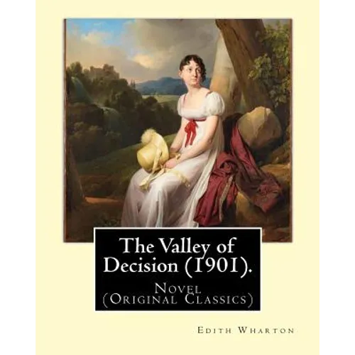The Valley of Decision (1901). By: Edith Wharton: Novel (Original Classics) - Paperback