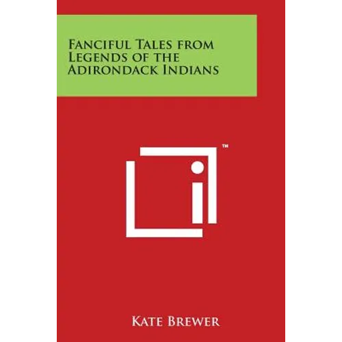 Fanciful Tales from Legends of the Adirondack Indians - Paperback