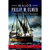 Major Philip M. Ulmer: A Hero of the American Revolution - Paperback