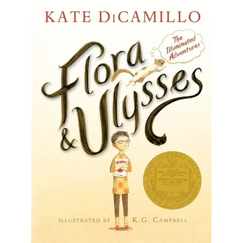 Flora and Ulysses: The Illuminated Adventures (a Middle-Grade Novel about a Cynical Girl and a Superhero Squirrel - For Kids Ages 8-12 in Grades 3-7) - Hardcover