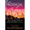 From Prodigal to Priest: A Journey Home to Family, Faith, and the Father's Embrace - Paperback