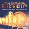 Who Discovered Electricity? Beginning Electronics Grade 5 Children's Inventors Books - Paperback