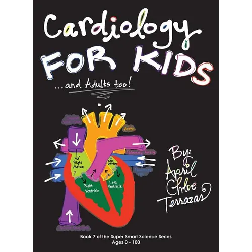 Cardiology for Kids ...and Adults Too! - Hardcover