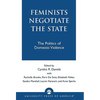Feminists Negotiate the State: The Politics of Domestic Violence - Hardcover