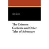 The Crimson Gardenia and Other Tales of Adventure - Paperback