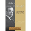 What Is Christianity? Notable Addresses from a Noble Defender of the Faith - Paperback