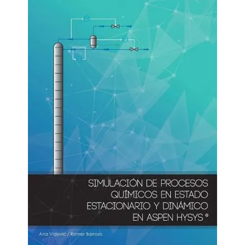 Simulacion de procesos quimicos en estado estacionario y dinamico en Aspen Hysys - Paperback
