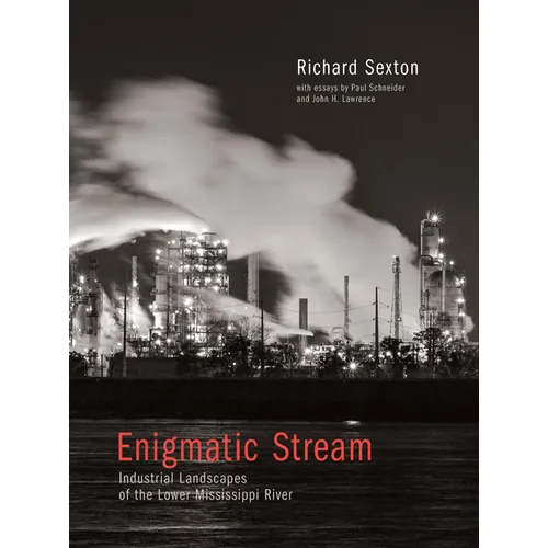 Enigmatic Stream: Industrial Landscapes of the Lower Mississippi River - Paperback