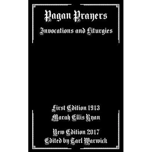 Pagan Prayers: Invocations and Liturgies - Paperback