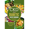 Ckd and Diabetic Recipe Cookbook: A Healthy Eating Guide With Low Sodium, Potassium And Phosphorus Diet to Manage Diabetes and Chronic Renal Disease - Paperback