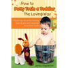 How to Potty Train a Toddler the Loving Way: Proven Tips for Potty Training Boys and Girls with Amazing Stress-Free Results - Paperback