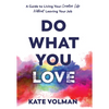 Do What You Love: A Guide to Living Your Creative Life Without Leaving Your Job - Hardcover