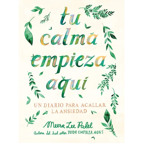 Tu Calma Empieza Aquã- Un Diario Para Acallar La Ansiedad / Create Your Own Calm: A Journal for Quieting Anxiety - Paperback