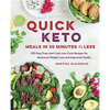 Quick Keto Meals in 30 Minutes or Less: 100 Easy Prep-And-Cook Low-Carb Recipes for Maximum Weight Loss and Improved Health - Paperback