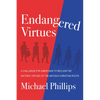 Endangered Virtues and the Coming Ideological War: A Challenge for Americans to Reclaim the Historic Virtues of the Nation's Christian Roots - Hardcover