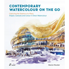 Contemporary Watercolour on the Go: Capturing the Essence of a Place. Shapes, Gestures and Colour in Direct Watercolour - Paperback